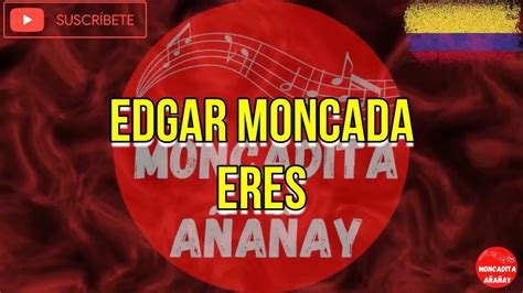 no eres de moncada si no|Salsa Romantica Eres Edgar Moncada HOMENAJE.. .